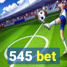 545 bet